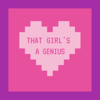 that girl's a genius