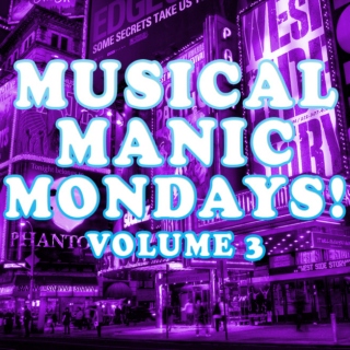 Musical Manic Mondays! Vol 3