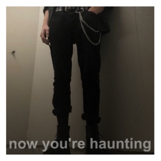 now youre haunting