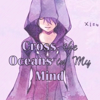 Cross the Oceans in My Mind