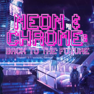 NEON & CHROME: BACK TO THE FUTURE