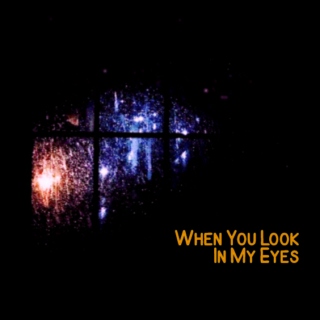 When You Look In My Eyes