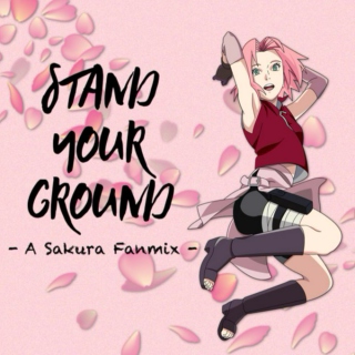 Stand Your Ground (A Sakura fanmix)