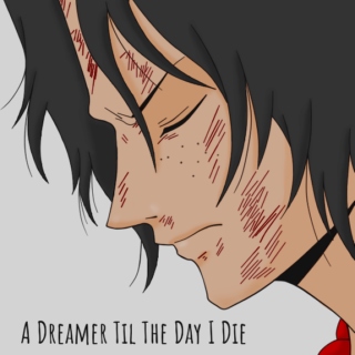 A Dreamer Til The Day I Die
