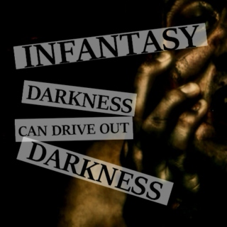 Infantasy: Darkness Can Drive Out Darkness