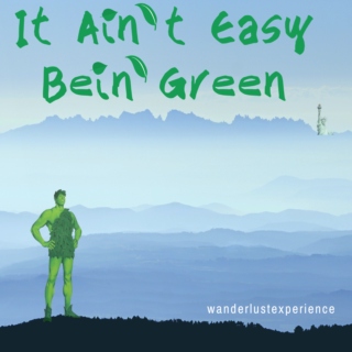 It Ain't Easy Bein' Green