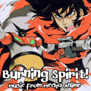 BURNING SPIRIT: Music from Mecha anime