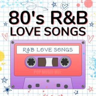 80's RnB Love Songs