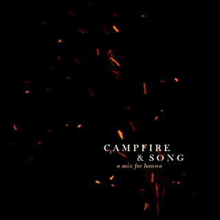 campfire & song: a mix for hanna