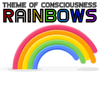 Theme Of Consciousness: Rainbows
