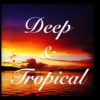 Deep & Tropical
