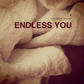 ENDLESS YOU