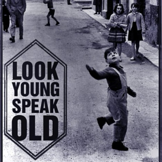 Look young , speak old
