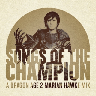 Songs of the Champion: A Marian Hawke Mix