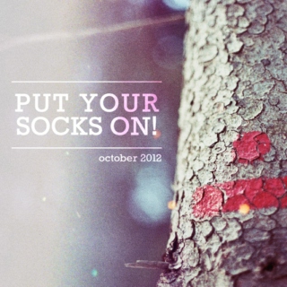 Put your socks on!