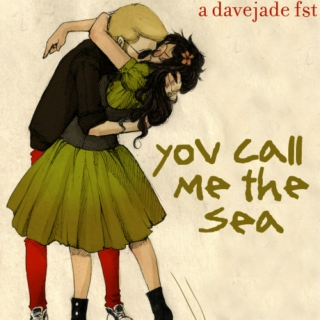 you call me the sea (a davejade fst)