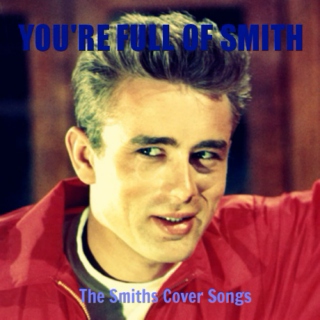You're Full Of Smiths