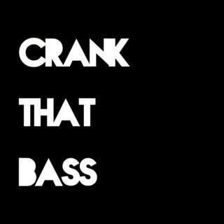 Crank That Bass