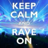 KEEP CALM and RAVE ON