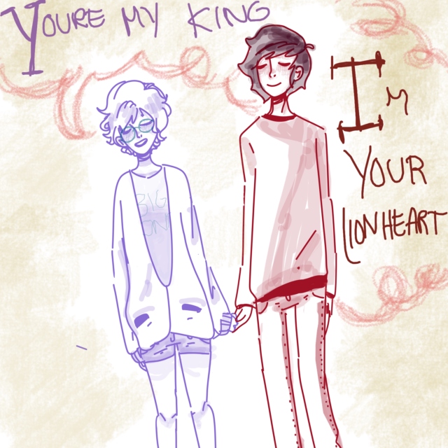 You're my King and I'm your Lionheart