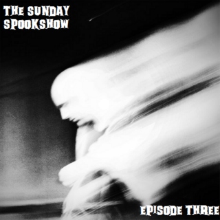 The Sunday Spookshow, Episode Three