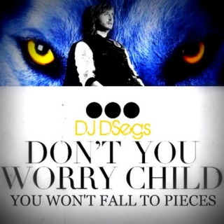 Don't Worry Child, You Won't Fall To Pieces (DSegs Club Mix #10)