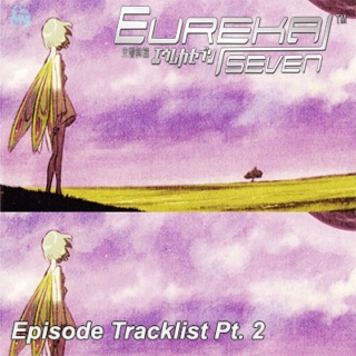 Eureka seveN: Episode Tracklist Pt. 2