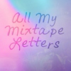 All My Mixtape Letters