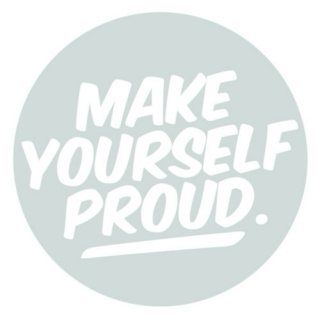 Make yourself proud.