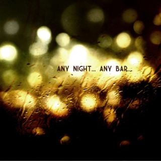 Any Night... Any Bar...