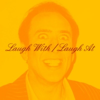 Laugh With / Laugh At