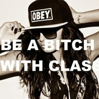 Be a Bitch with class 