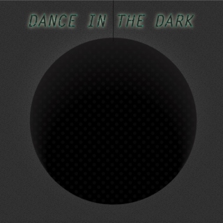 Dance in the dark