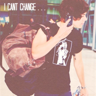 I Can't Change... 