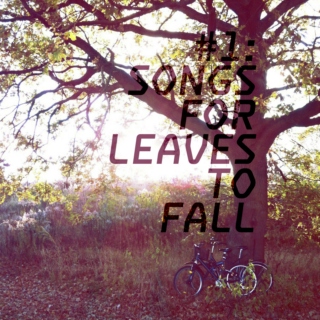 #1: Songs For Leaves To Fall