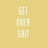 get over shit