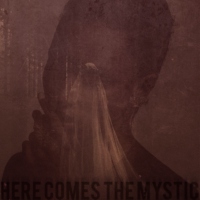 here comes the mystic