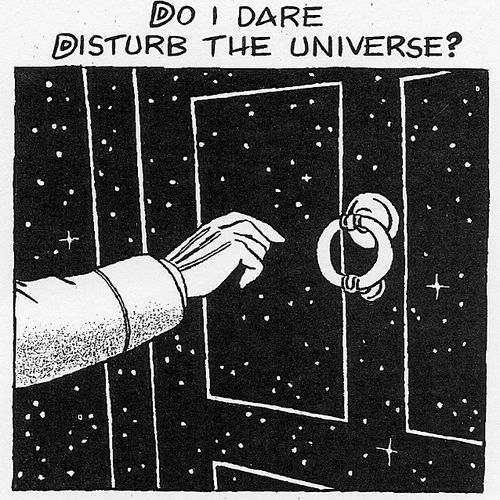do i dare disturb the universe?
