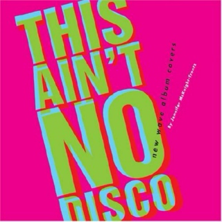 This Ain't No Disco!: New Wave Edition