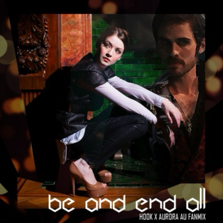 Be & End All