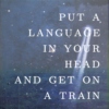 put a language in your head and get on a train