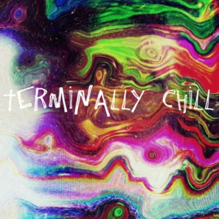 Terminally chill