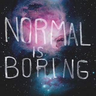 Normal Is Boring 