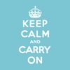 Keep Calm and Carry On. 