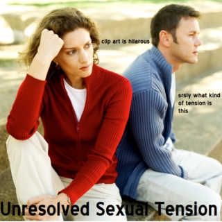 Unresolved Sexual Tension