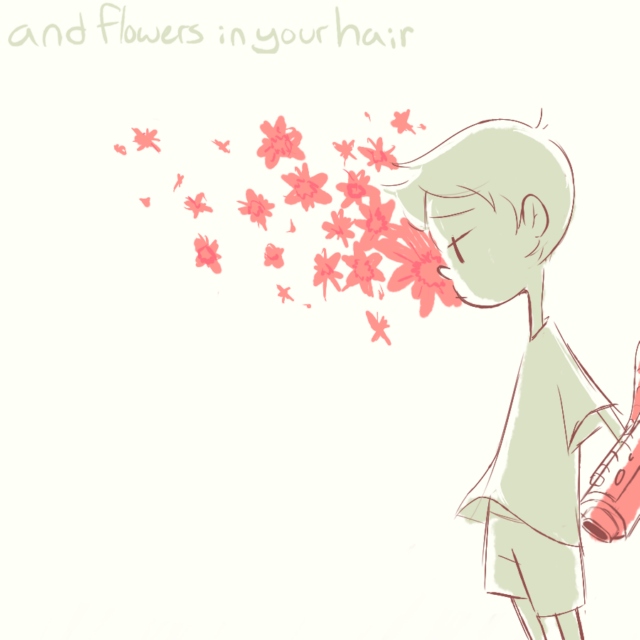 and flowers in your hair