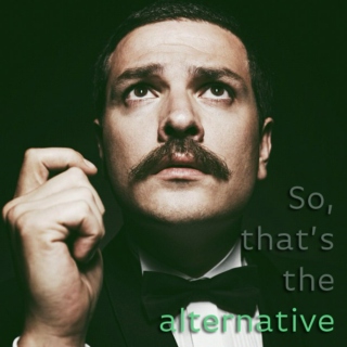 The Alternative...