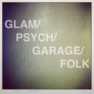 GLAM/PSYCH/GARAGE/FOLK