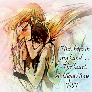 This, here in my hand… The heart. - A UlquiHime FST
