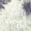 #2: Snow, Rest & A Year's End